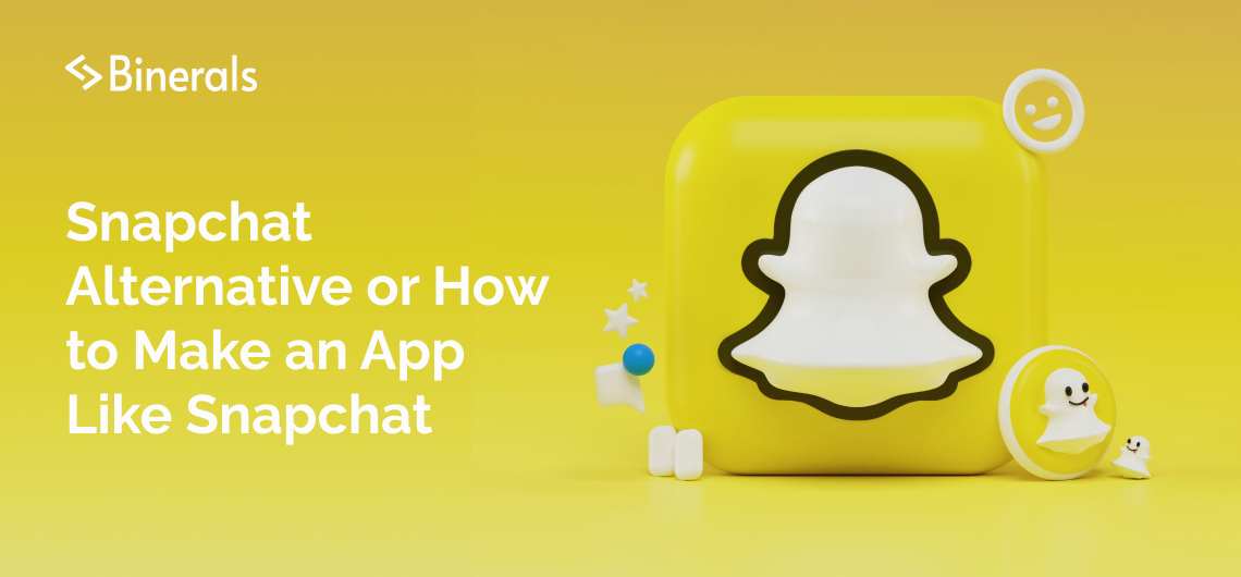 Snapchat Alternative or How to Make an App Like Snapchat