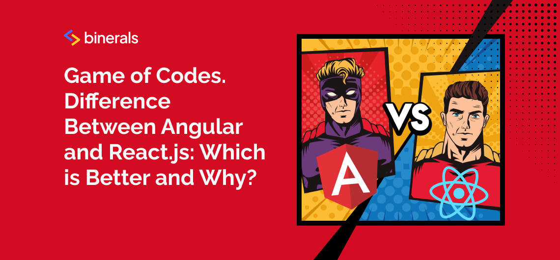 Comparing React vs Angular: Which is Better? | Binerals
